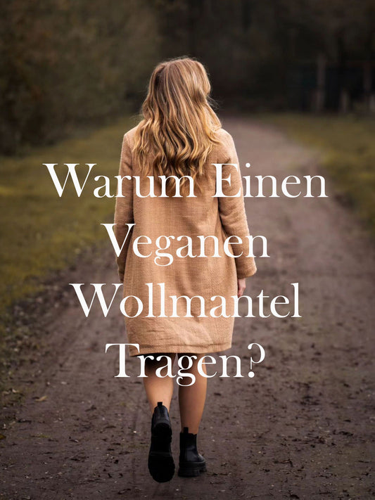 Warum Einen Veganen Wollmantel Tragen?
