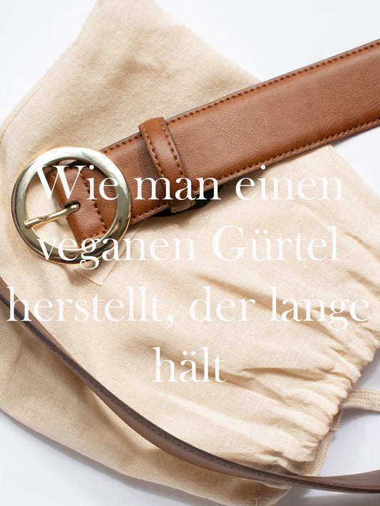 Wie man einen veganen Gürtel herstellt, der lange hält 🌱